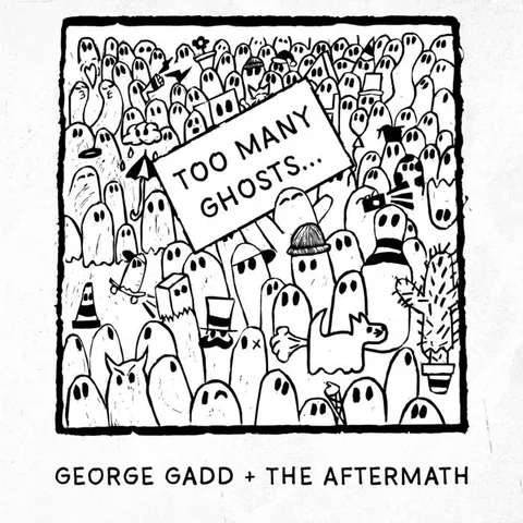 Too Many Ghosts by George Gadd and The Aftermath