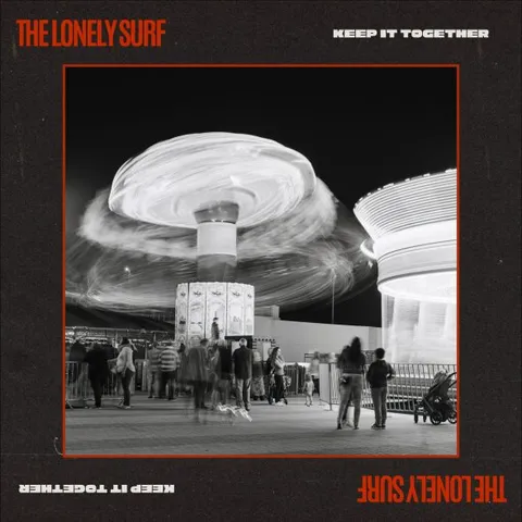 Keep It Together by The Lonely Surf